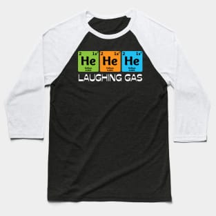 Laughing Gas, Funny Chemistry Periodic Table Teacher Student Baseball T-Shirt